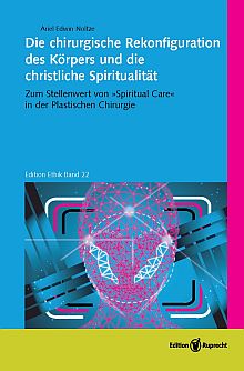 Umschlagbild: Die chirurgische Rekonfiguration des Körpers und die christliche Spiritualität